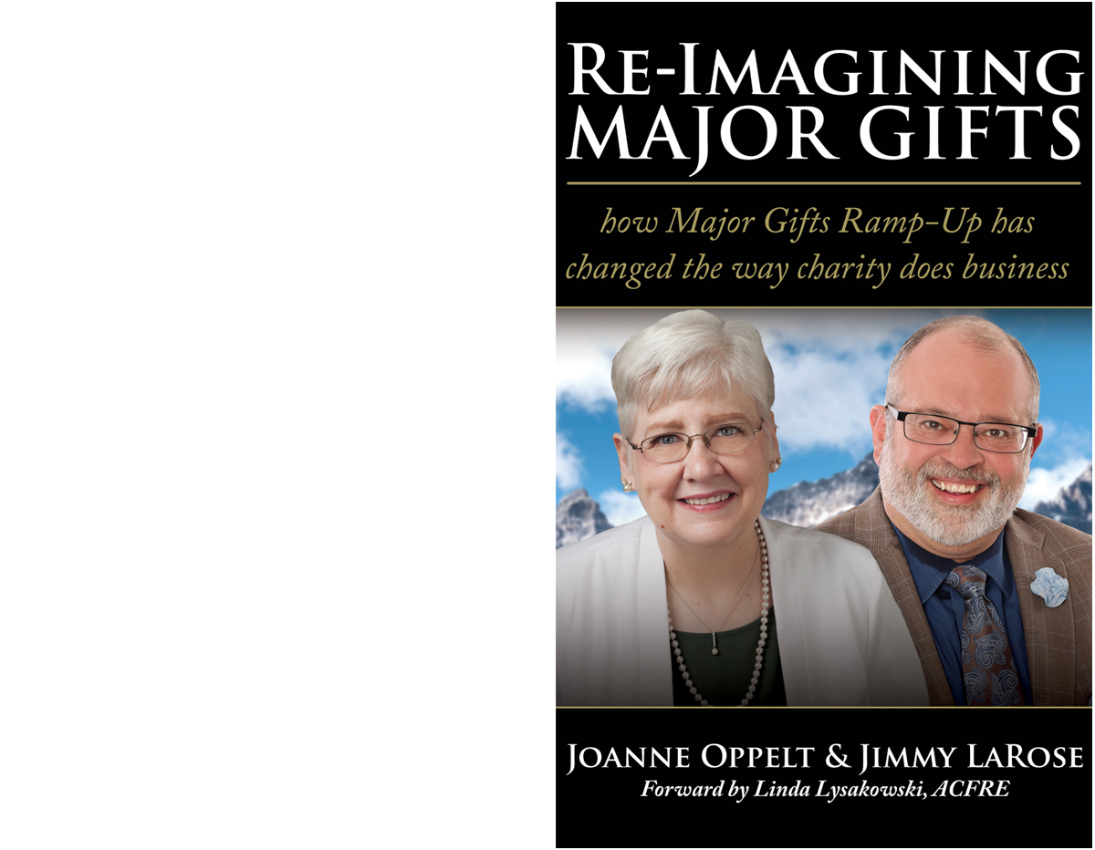 RE-IMAGINING MAJOR GIFTS Joanne Oppelt and Jimmy LaRose